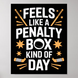 Feels Like A Penalty Box Kind Of Day Hockey Lovers Poster