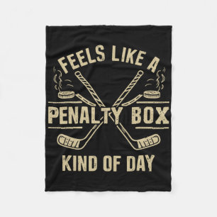 Feels Like A Penalty Box Kind Of Day, Hockey Penal Fleece Blanket