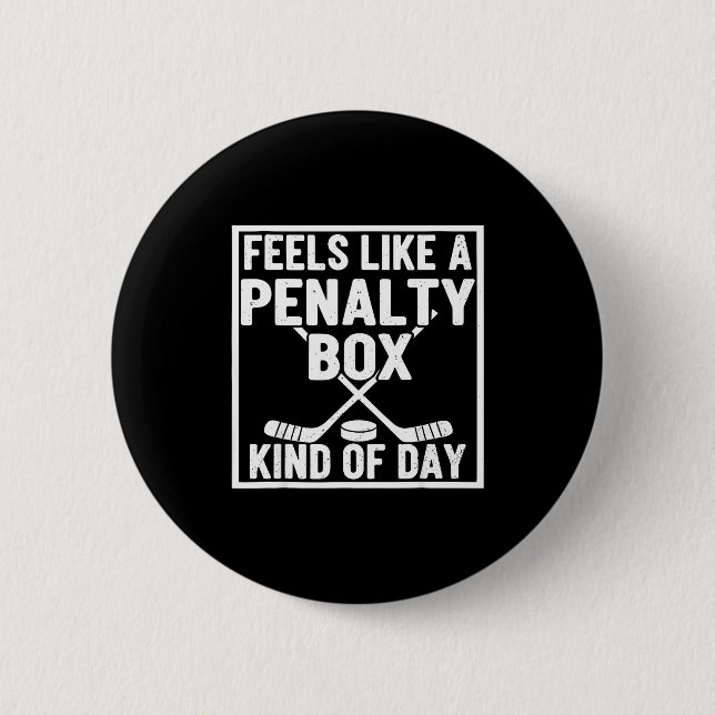 Feels Like A Penalty Box Kind Of Day Hockey Player 6 Cm Round Badge (Front)