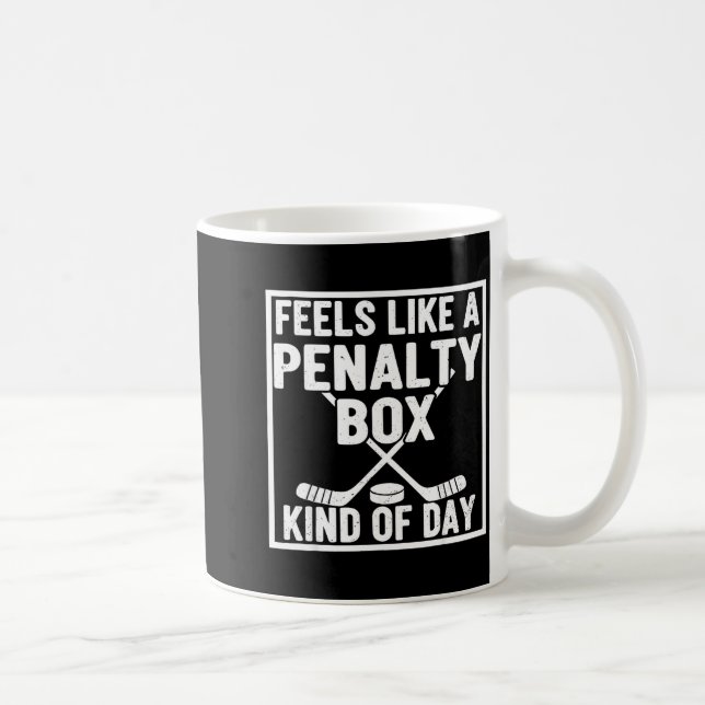Feels Like A Penalty Box Kind Of Day Hockey Player Coffee Mug (Right)