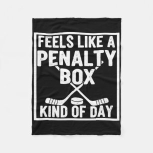 Feels Like A Penalty Box Kind Of Day Hockey Player Fleece Blanket