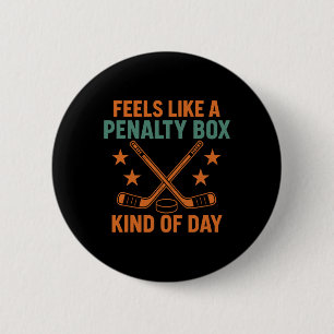 Feels Like A Penalty Box Kind Of Day Hockey Vintag 6 Cm Round Badge
