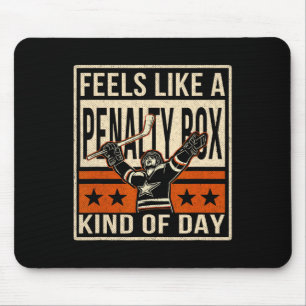 Feels Like A Penalty Box Kind Of Day Humor Ice Hoc Mouse Pad