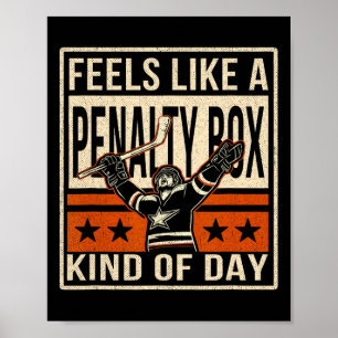 Feels Like A Penalty Box Kind Of Day Humor Ice Hoc Poster