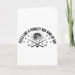 Feels Like A Penalty Box Kind Of Day Ice Hockey Fa Card