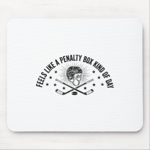 Feels Like A Penalty Box Kind Of Day Ice Hockey Fa Mouse Pad