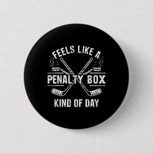 Feels Like A Penalty Box Kind Of Day Ice Hockey Ho 6 Cm Round Badge