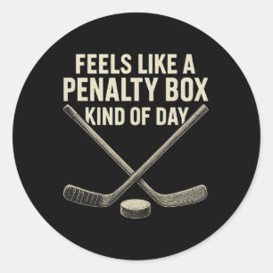 Feels Like A Penalty Box Kind Of Day Ice Hockey Ho Classic Round Sticker