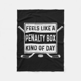 Feels Like A Penalty Box Kind Of Day Ice Hockey Ho Fleece Blanket