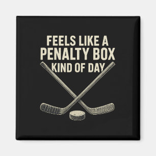 Feels Like A Penalty Box Kind Of Day Ice Hockey Ho Magnet