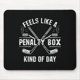 Feels Like A Penalty Box Kind Of Day Ice Hockey Ho Mouse Pad
