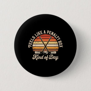 Feels Like A Penalty Box Kind Of Day Ice Hockey Pl 6 Cm Round Badge