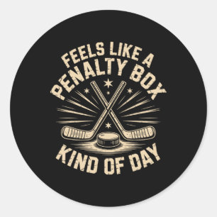 Feels Like A Penalty Box Kind Of Day Ice Hockey Pl Classic Round Sticker