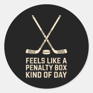 Feels Like A Penalty Box Kind Of Day Ice Hockey Pl Classic Round Sticker