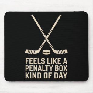 Feels Like A Penalty Box Kind Of Day Ice Hockey Pl Mouse Pad