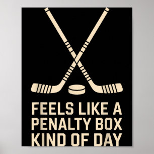 Feels Like A Penalty Box Kind Of Day Ice Hockey Pl Poster