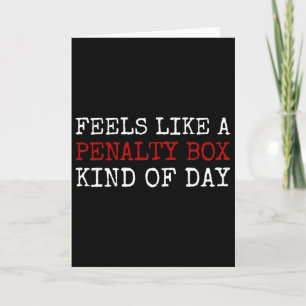 Feels Like A Penalty Box Kind Of Day Men's Funny H Card