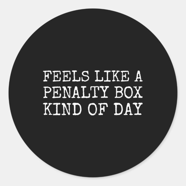 Feels Like A Penalty Box Kind Of Day Men's Funny H Classic Round Sticker (Front)
