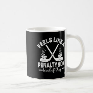 Feels Like A Penalty Box Kind Of Day Men's Funny H Coffee Mug