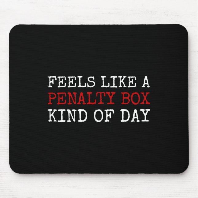 Feels Like A Penalty Box Kind Of Day Men's Funny H Mouse Pad (Front)