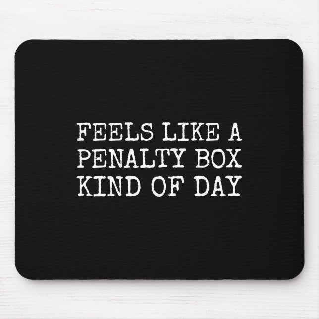 Feels Like A Penalty Box Kind Of Day Men's Funny H Mouse Pad (Front)