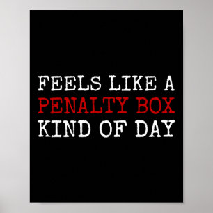 Feels Like A Penalty Box Kind Of Day Men's Funny H Poster