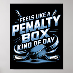 Feels Like A Penalty Box Kind Of Day Poster