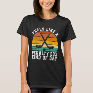 Feels Like A Penalty Box Kind Of Day Retro Hockey T-Shirt