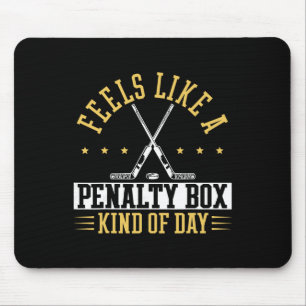 Feels Like A Penalty Box Kind Of Day Shirt  Mouse Pad