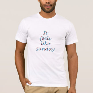 Feels like Sunday t-shirt