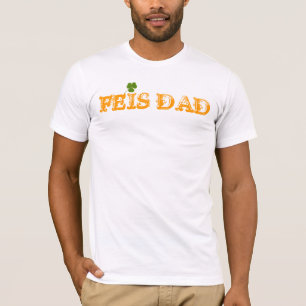 Feis Dad T-Shirt