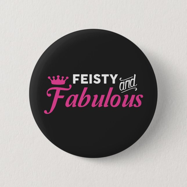 Feisty and Fabulous 6 Cm Round Badge (Front)