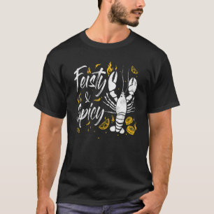 Feisty And Spicy Crawfish Boil Cajun Crawfish Fes T-Shirt