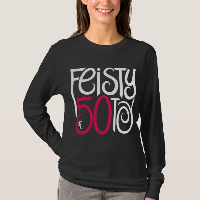 Feisty at 50 Black T-shirt (Front)