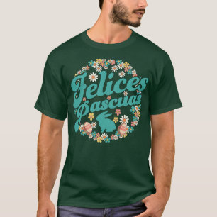 Felices Pascuas Happy Easter Daisy Flower Conejo d T-Shirt