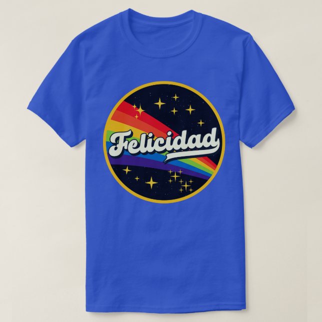 Felicidad Rainbow In Space Vintage Style T-Shirt (Design Front)