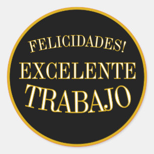 FELICIDADES EXCELENTE TRABAJO, (EDITABLE ) CLASSIC ROUND STICKER