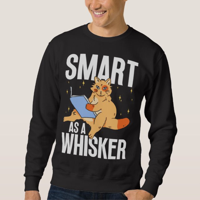 Feline Cat  Smart as a Whisker Sweatshirt (Front)