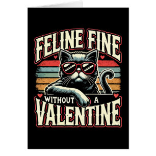 Feline Fine Without Valentine Cat Anti-Valentines