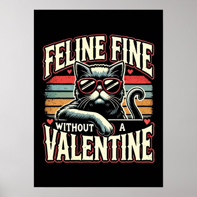 Feline Fine Without Valentine Cat Anti-Valentines Poster (Front)