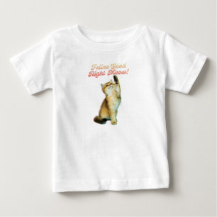Feline Good Right Meow Funny Cat Quote Cute Kitten Baby T-Shirt
