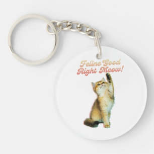 Feline Good Right Meow Funny Cat Quote Cute Kitten Key Ring