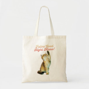 Feline Good Right Meow Funny Cat Quote Cute Kitten Tote Bag