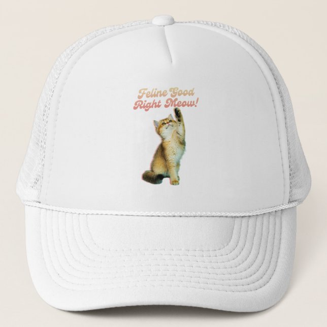 Feline Good Right Meow Funny Cat Quote Cute Kitten Trucker Hat (Front)