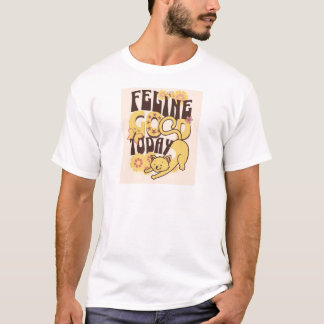 Feline Good Today T-Shirt