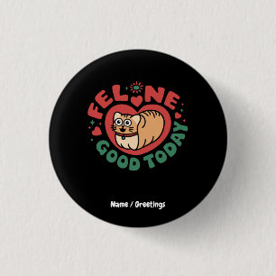 Feline Good Today Whimsical Cat Design  3 Cm Round Badge