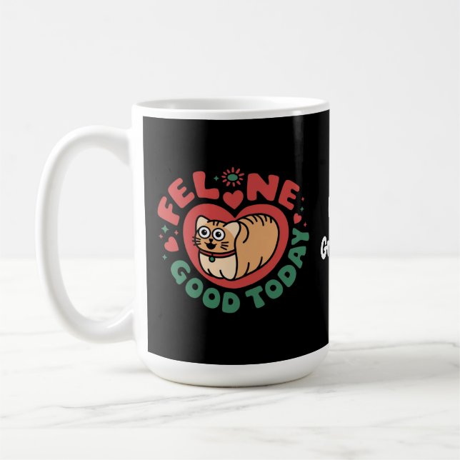 Feline Good Today Whimsical Cat Design  Coffee Mug (Left)