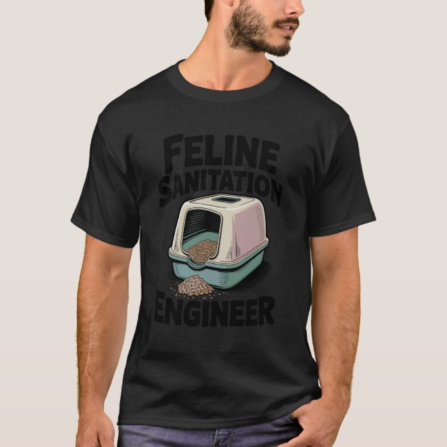 Feline Sanitation Engineer Litter Box Funny Cat 1 T-Shirt (Front)