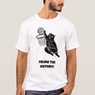 Feline the victory!  Funny Cat-Basketball  T-Shirt