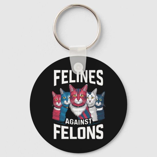Felines Against Felons  Key Ring (Front)